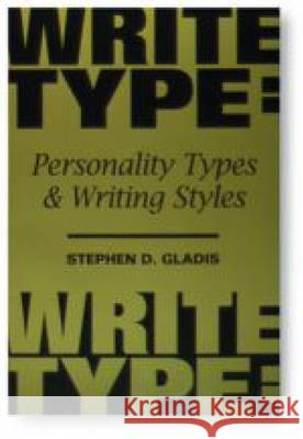 WriteType: Personality Types and Writing Styles Gladis Ph. D., Stephen D. 9780874252217 HRD Press Inc.,U.S.