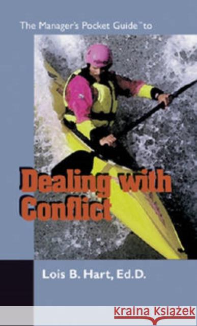 The Manager's Pocket Guide to Dealing With Conflict Hart, Lois B. 9780874254808 HRD Press