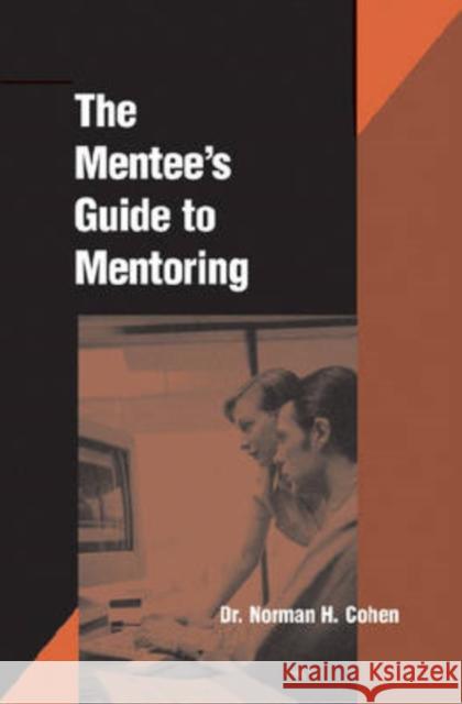 The Mentee's Guide to Mentoring Cohen, Norman H. 9780874254945