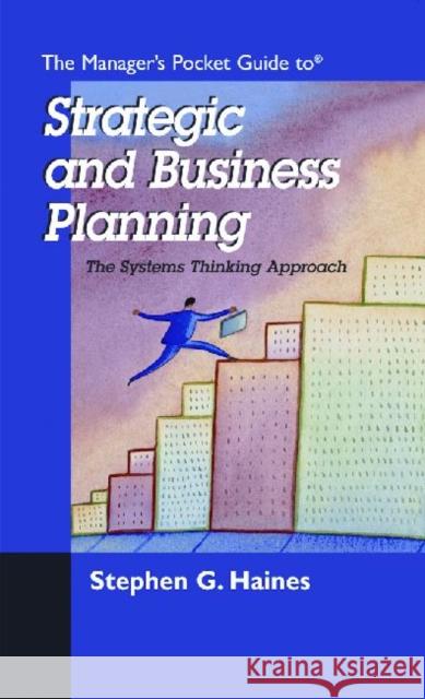 The Manager's Pocket Guide to Strategic and Business Planning: The Systems Thinking Approach Haines, Stephen G. 9780874255157