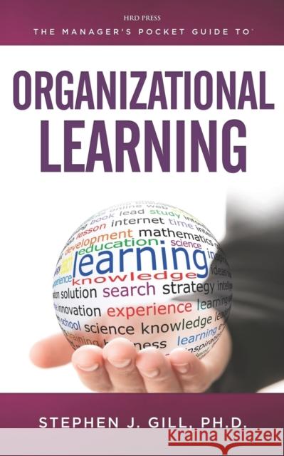 The Managers Pocket Guide to the Learning Organization Gill, Stephen J. 9780874255881 HRD Press