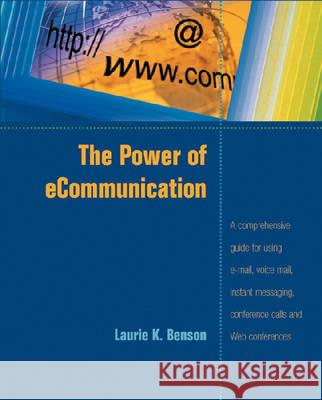 Power of E-communication Laurie K Benson                          Laurie K. Benson 9780874257564 Human Resource Development Press