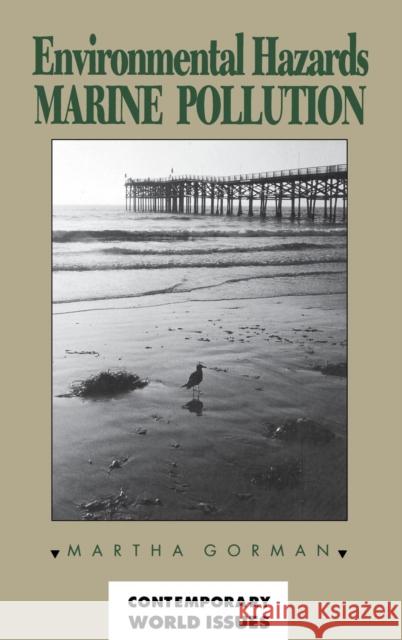 Environmental Hazards: Marine Pollution Gorman, Martha 9780874366419 ABC-CLIO