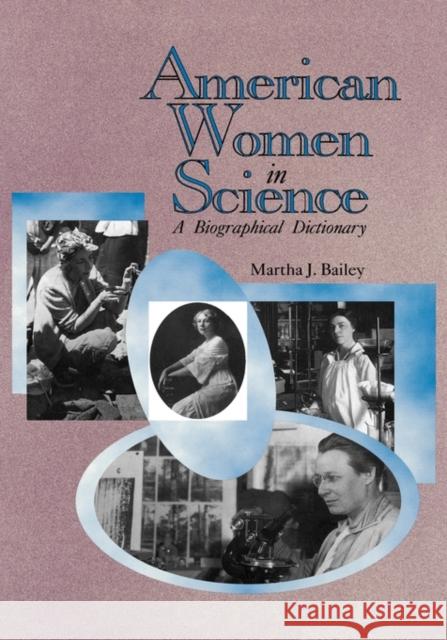 American Women in Science: From Colonial Times to 1950 Bailey, Martha J. 9780874367409