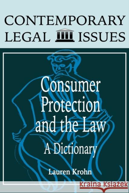 Consumer Protection and the Law: A Dictionary Krohn Arnest, Lauren 9780874367638 ABC-CLIO