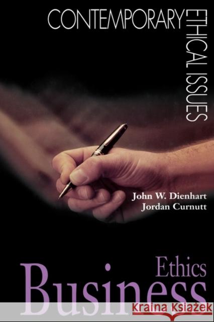 Business Ethics John W. Dienhart Jordan Curnutt Jordan Curnutt 9780874368635