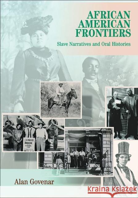 African Americans Frontiers: Slave Narratives and Oral Histories Govenar, Alan 9780874368673