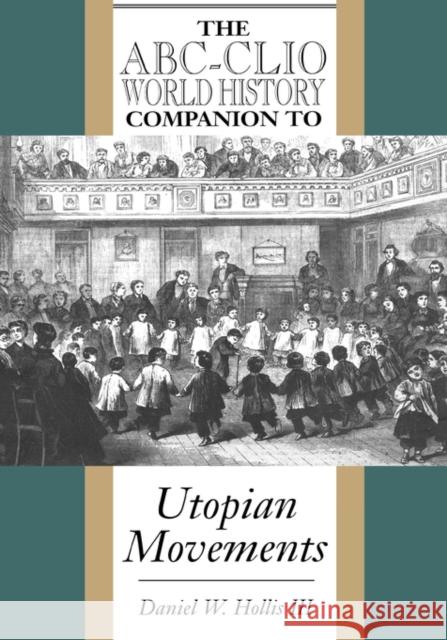 The Abc-Clio World History Companion to Utopian Movements Hollis, Daniel W. 9780874368826 ABC-CLIO