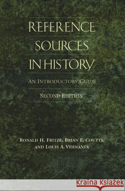 Reference Sources in History: An Introductory Guide Fritze, Ronald H. 9780874368833 ABC-CLIO