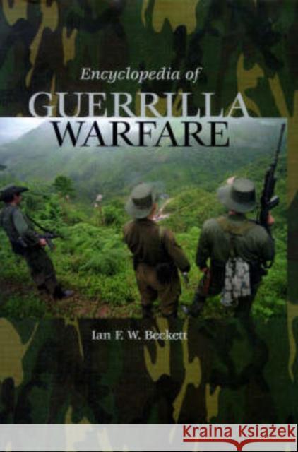 Encyclopedia of Guerrilla Warfare Ian F. W. Beckett 9780874369298 ABC-CLIO