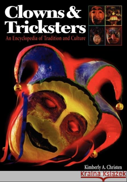 Clowns and Tricksters: An Encyclopedia of Tradition and Culture Christen Withey, Kimberly A. 9780874369366 ABC-CLIO
