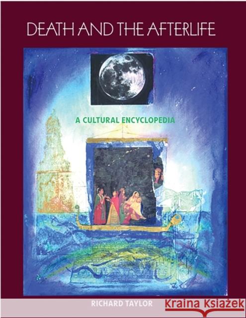 Death and the Afterlife: A Cultural Encyclopedia Taylor, Richard P. 9780874369397 ABC-CLIO Ltd