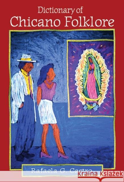 Dictionary of Chicano Folklore Rafaela G. Castro 9780874369533 ABC-CLIO