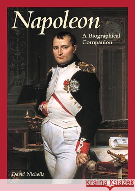 Napoleon: A Biographical Companion Nicholls, David 9780874369571