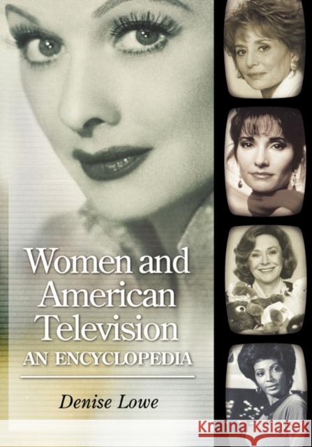 Women and American Television: An Encyclopedia Lowe, Denise 9780874369700 ABC-CLIO