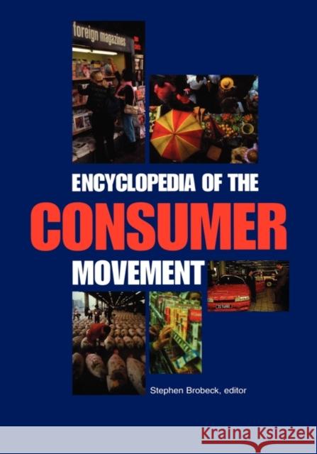 Encyclopedia of the Consumer Movement Stephen Brobeck 9780874369878 ABC-CLIO