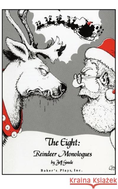 The Eight: Reindeer Monologues Jeff Goode 9780874400502