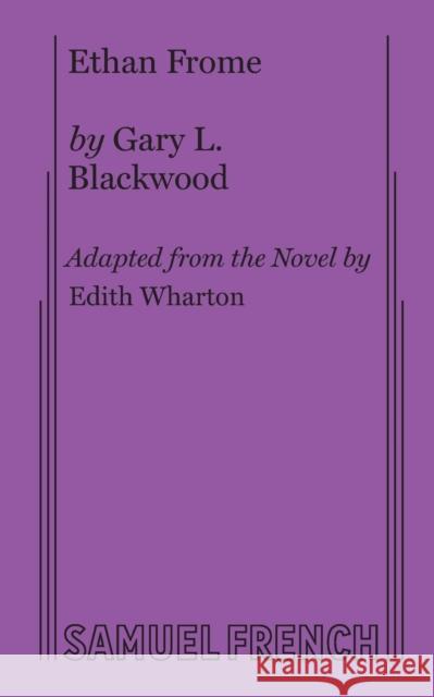 Ethan Frome Gary L. Blackwood Edith Wharton 9780874401394