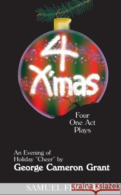 4 X'Mas George Cameron Grant 9780874401950 Baker's Plays