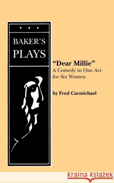 Dear Millie Fred Carmichael 9780874402087 Baker's Plays