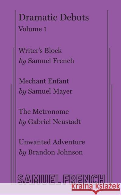 Dramatic Debuts Volume 1 Samuel Mayer Gabriel Neustadt Brandon Johnson 9780874402230 Samuel French, Inc.