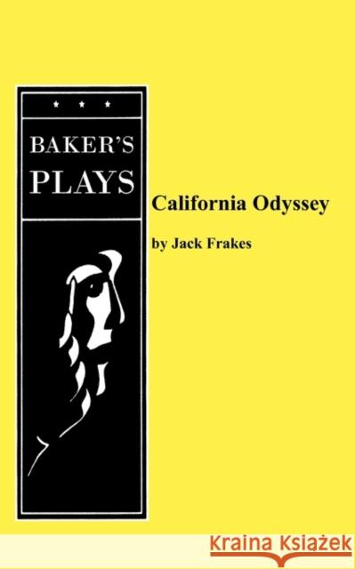 California Odyssey Jack Frakes 9780874402254 Baker's Plays