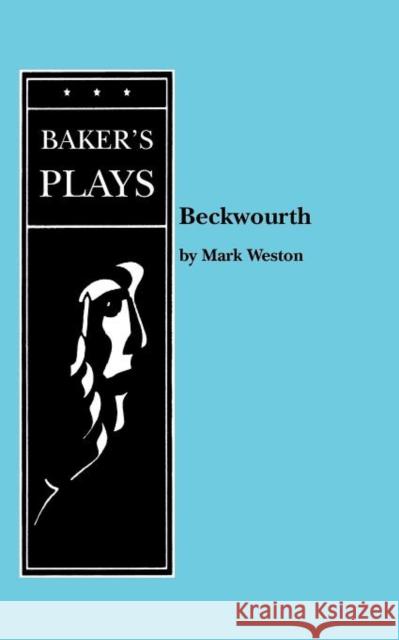 Beckwourth Mark Weston 9780874402575 Baker's Plays