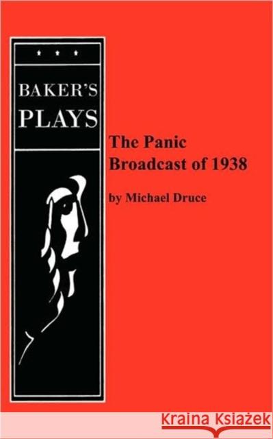 The Panic Broadcast of 1938 Michael Druce 9780874403053 Baker's Plays