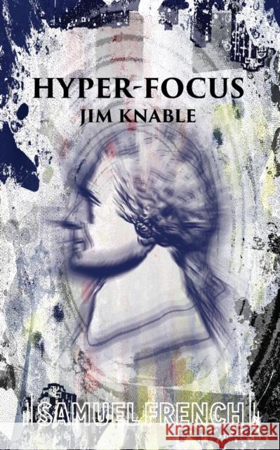 Hyper-Focus Jim Knable 9780874403374 Samuel French Trade