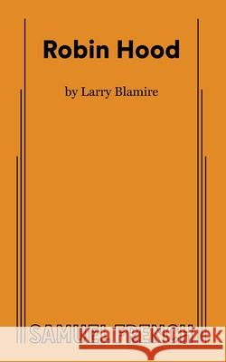 Robin Hood Larry Blamire 9780874405583