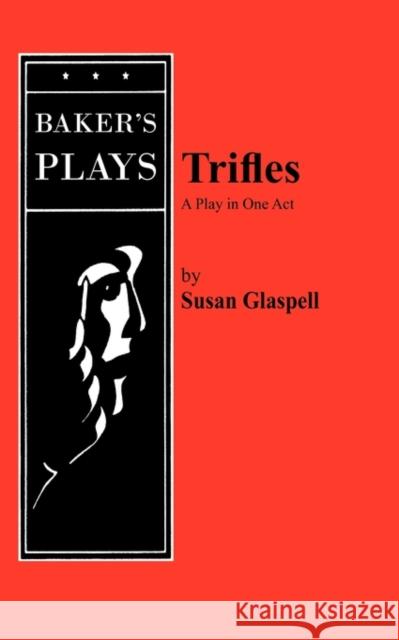 Trifles Susan Glaspell 9780874406382 Baker's Plays