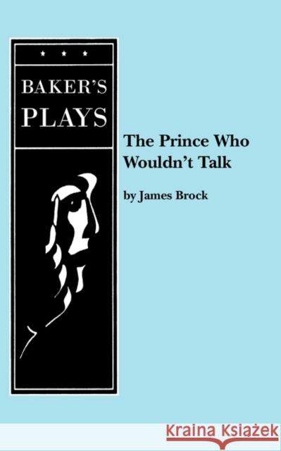 The Prince Who Wouldn't Talk James, PH.D. Brock 9780874406856