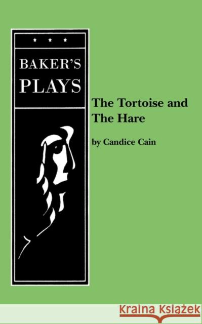 The Tortoise and the Hare Candice Cain 9780874407396 Baker's Plays