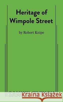 Heritage of Wimpole Street Robert Knipe 9780874408164 Concord Theatricals