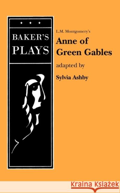 Anne of Green Gables (Non-Musical) L. M. Montgomery Sylvia Ashby 9780874409505