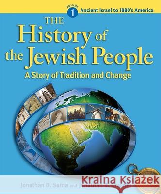 History of the Jewish People Vol. 1: Ancient Israel to 1880's America Jonathan Sarna Jonathan Krasner 9780874411904