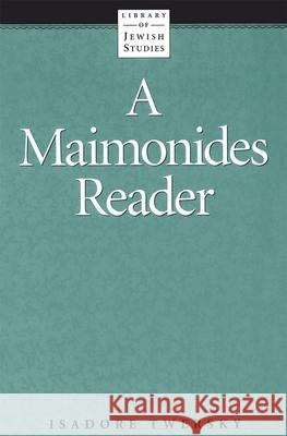 A Maimonides Reader Twersky, Isadore 9780874412062 Behrman House Publishing