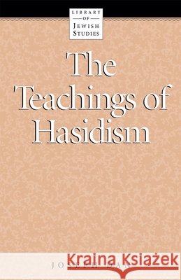 The Teachings of Hasidism Behrman House 9780874413465