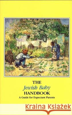 The Jewish Baby Handbook House, Behrman 9780874414998 Behrman House Publishing