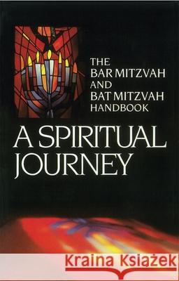 A Spiritual Journey: The Bar Mitzvah and Bat Mitzvah Handbook Behrman House                            Seymour Rossel William Cutter 9780874415513 Behrman House Publishing