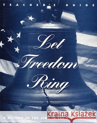 Let Freedom Ring - Teacher's Guide Behrman House 9780874416060 Behrman House Publishing