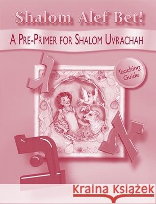 Shalom ALEF Bet - Teaching Guide Behrman House 9780874416947 Behrman House Publishing