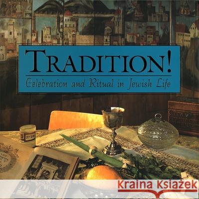 Tradition! Celebration and Ritual in Jewish Life Weber, Vicki L. 9780874417098 Behrman House Publishing