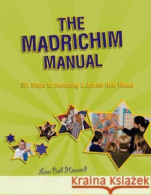 The Madrichim Manual: Six Steps to Becoming a Jewish Role Model Behrman House 9780874417265