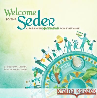 Welcome to the Seder: A Passover Haggadah for Everyone Rabbi Kerry M. Olitzky Rinat Gilboa 9780874419740 Behrman House Publishing