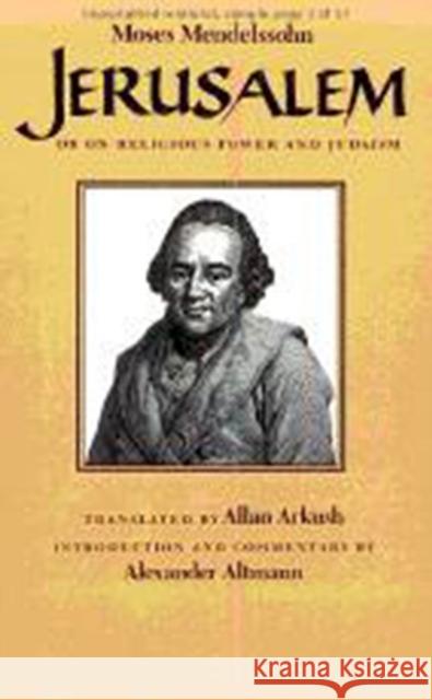 Jerusalem: Or on Religious Power and Judaism Mendelssohn, Moses 9780874512649 Brandeis University Press