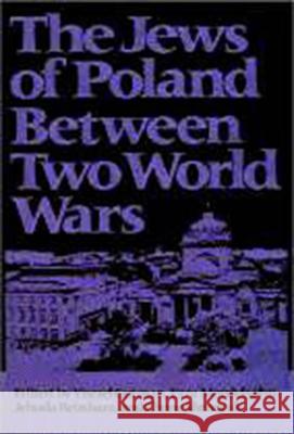 The Jews of Poland Between Two World Wars Yisrael Gutman 9780874515558