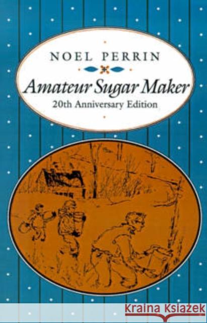 Amateur Sugar Maker Noel Perrin 9780874515794