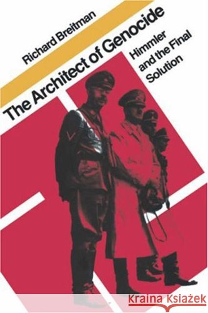 The Architect of Genocide: Himmler and the Final Solution Breitman, Richard 9780874515961 University Press of New England