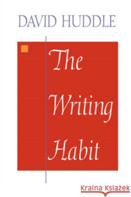 The Writing Habit David Huddle 9780874516685 University of Vermont